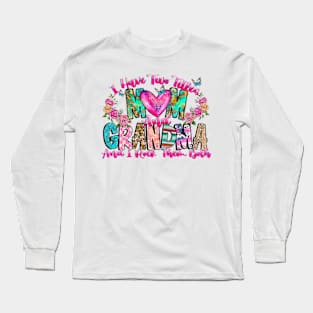 I Have Two Titles Mom And Grandma And I Rock Them Both, Mom And Grandma Long Sleeve T-Shirt